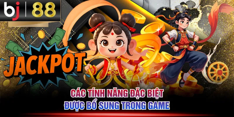 Các tính năng đặc biệt được bổ sung trong game