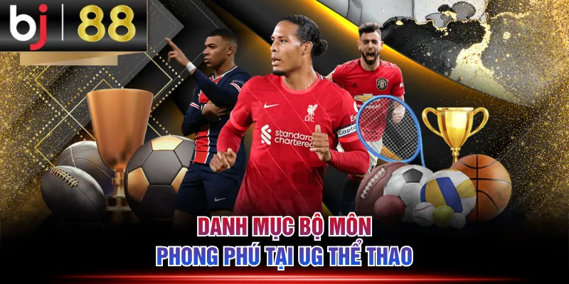 Danh mục bộ môn phong phú tại UG thể thao