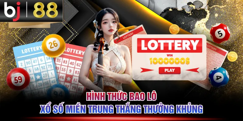 Hình thức bao lô Xổ Số Miền Trung thắng thưởng khủng